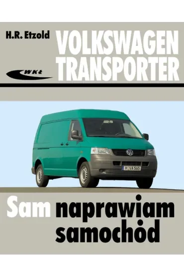 Volkswagen Transporter (T5) modele od V 2003. Sam naprawiam samochód