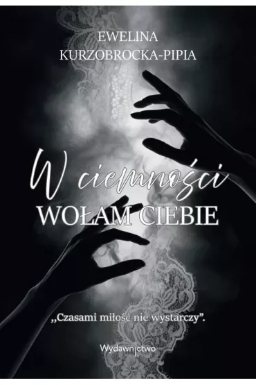 W ciemności wołam ciebie