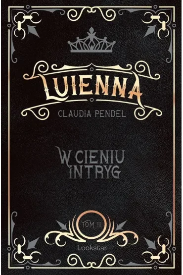 W cieniu intryg. Luienna. Tom 3