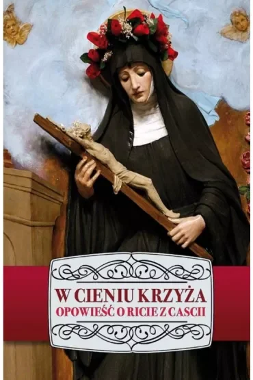W cieniu krzyża. Opowieść o Ricie z Cascii (pocket)