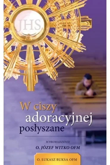 W ciszy adoracyjnej posłyszane