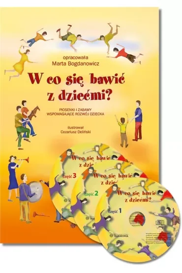 W co się bawić z dziećmi?. Piosenki i zabawy wspomagające rozwój dziecka