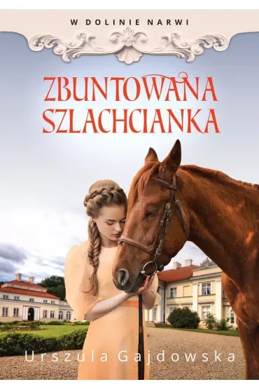 W dolinie Narwi Zbuntowana szlachcianka