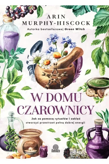W domu czarownicy. Jak za pomocą rytuałów i zaklęć stworzyć przestrzeń pełną dobrej energii