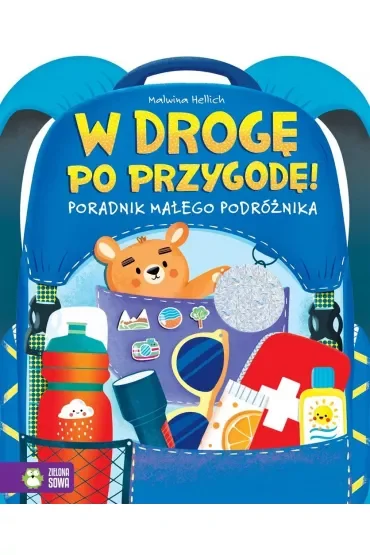 W drogę po przygodę! Poradnik młodego podróżnika