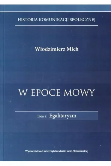 W epoce mowy Tom 2 Egalitaryzm. Historia komunikacji społecznej