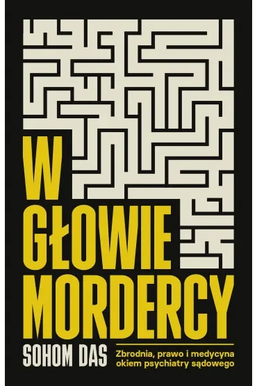 W głowie mordercy. Zbrodnia, prawo i medycyna okiem psychiatry sądowego