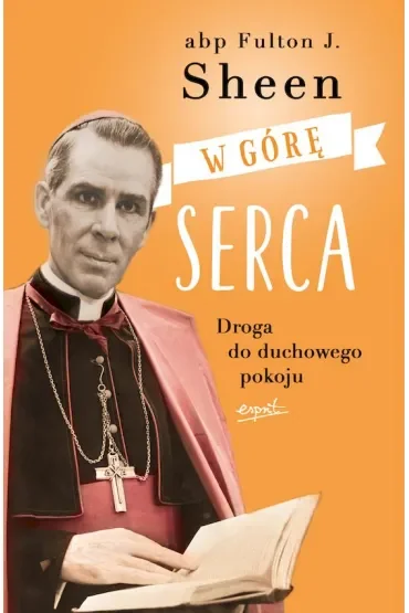 W górę serca. Droga do duchowego pokoju