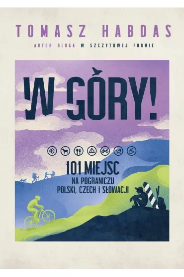 W góry! 101 miejsc na pograniczu Polski, Czech i Słowacji