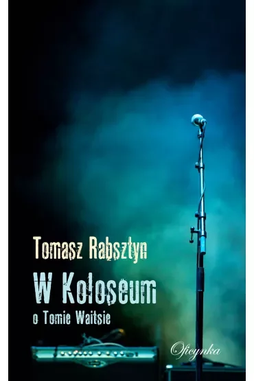 W koloseum. O Tomie Waitsie