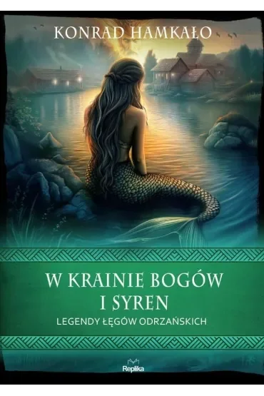 W krainie bogów i syren. Legendy Łęgów Odrzańskich