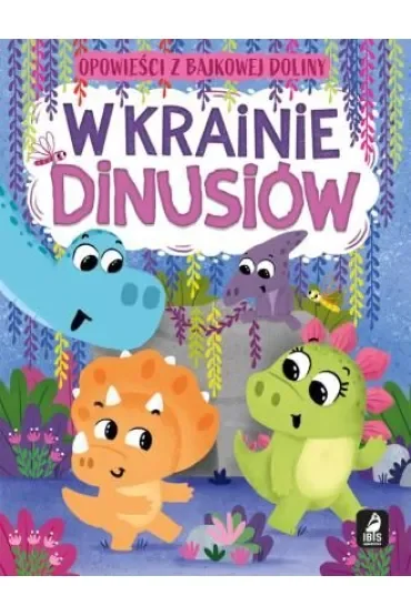 W krainie dinusiów. Opowieści z bajkowej doliny