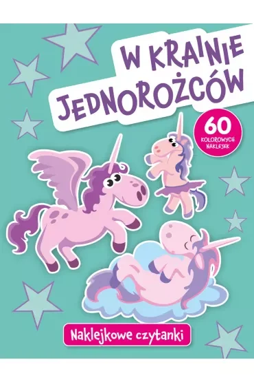 W krainie jednorożców. Naklejkowe czytanki