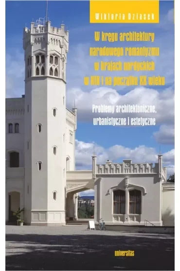 W kręgu architektury narodowego romantyzmu w krajach nordyckich w XIX i na początku XX wieku