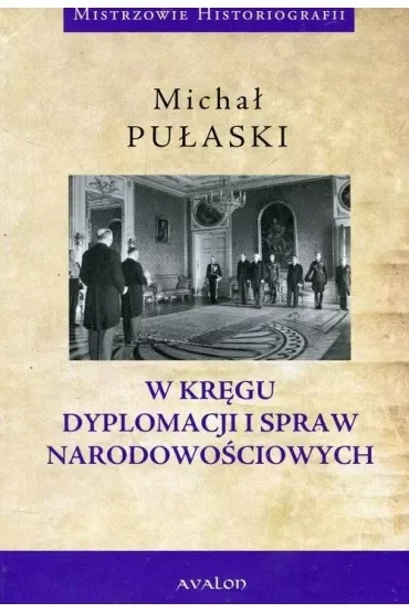 W kręgu dyplomacji i spraw narodowościowych