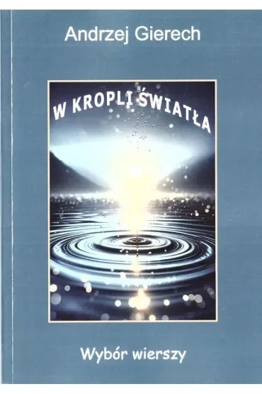 W kropli światła. Wybór wierszy