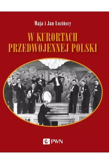 W kurortach przedwojennej Polski. Narty-Dancing-Brydż