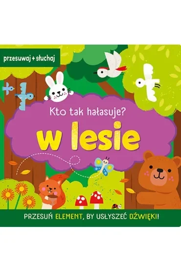 Kto tak hałasuje? W lesie