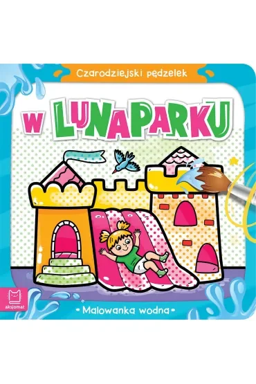 Czarodziejski pędzelek. W lunaparku. Malowanka wodna