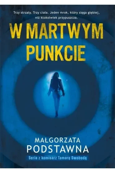 W martwym punkcie. Seria z komisarz Tamarą Swobodą. Tom 1