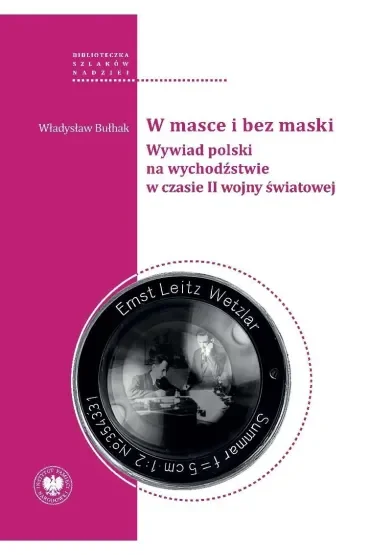 W masce i bez maski. Wywiad polski na wychodźstwie w czasie II wojny światowej