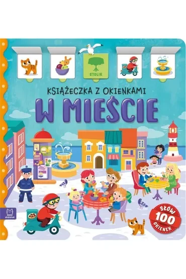 W mieście. Książeczka z okienkami. 100 okienek   100 słów