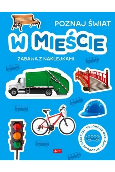 W mieście. Poznaj świat. Zabawa z naklejkami