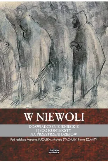 W niewoli. Doświadczenie jenieckie i jego..