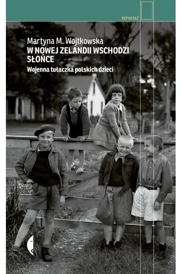 W Nowej Zelandii wschodzi słońce. Wojenna tułaczka polskich dzieci