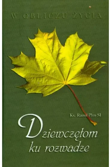 W obliczu życia - Dziewczętom ku rozwadze (pocket)
