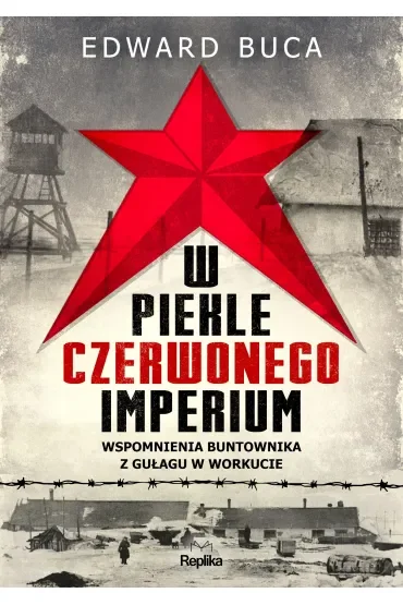 W piekle czerwonego imperium. Wspomnienia buntownika z GUŁAGu w Workucie