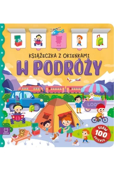 W podróży. Książeczka z okienkami. 100 okienek - 100 słów