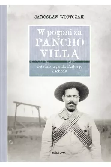 W pogoni za Pancho Villą. Ostatnia legenda Dzikiego Zachodu