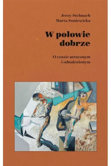 W połowie dobrze. O czasie utraconym i odnalezionym