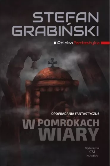 W pomrokach wiary. Opowiadania fantastyczne