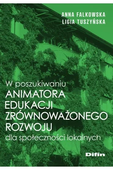 W poszukiwaniu animatora edukacji zrównoważonego rozwoju dla społeczności lokalnych