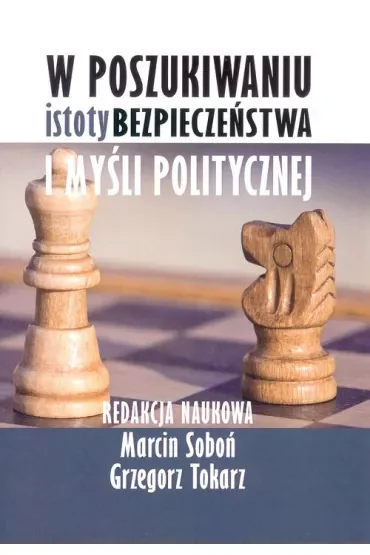 W poszukiwaniu istoty bezpieczeństwa i myśli politycznej
