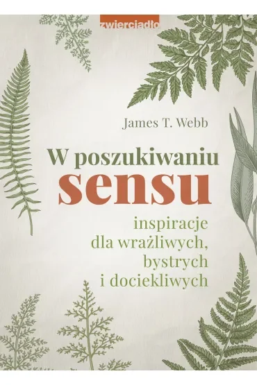 W poszukiwaniu sensu. Inspiracje dla wrażliwych, bystrych i dociekliwych