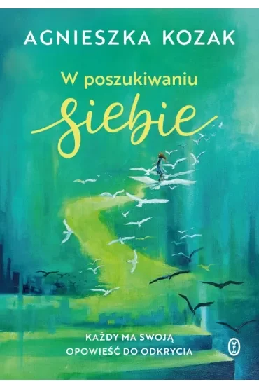 W poszukiwaniu siebie. Każdy ma swoją opowieść do odkrycia