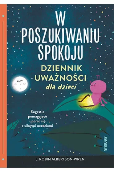 W poszukiwaniu spokoju. Dziennik uważności dla dzieci