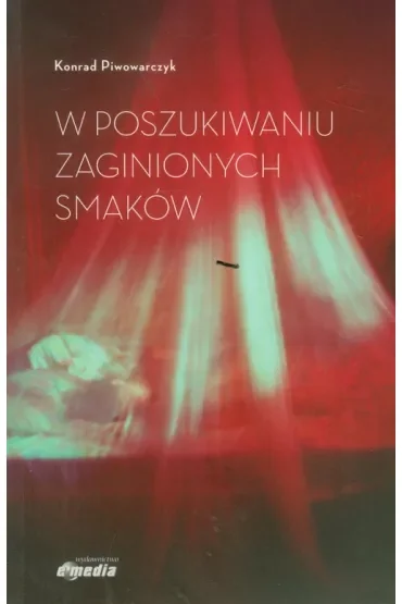 W poszukiwaniu zaginionych smaków
