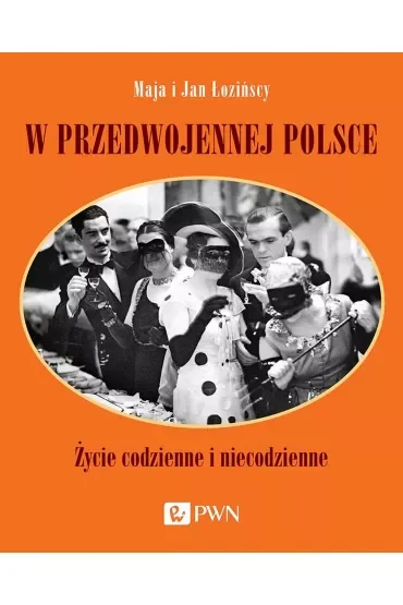 W przedwojennej Polsce. Życie codzienne i niecodzienne