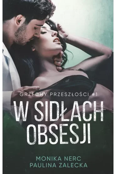 W sidłach obsesji. Grzechy przeszłości. Tom 1