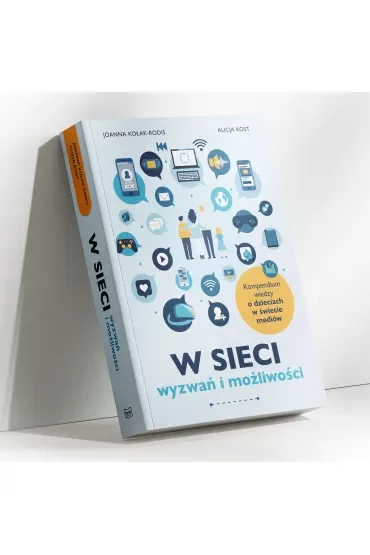 W sieci wyzwań i możliwości. Kompendium wiedzy o dzieciach w świecie mediów