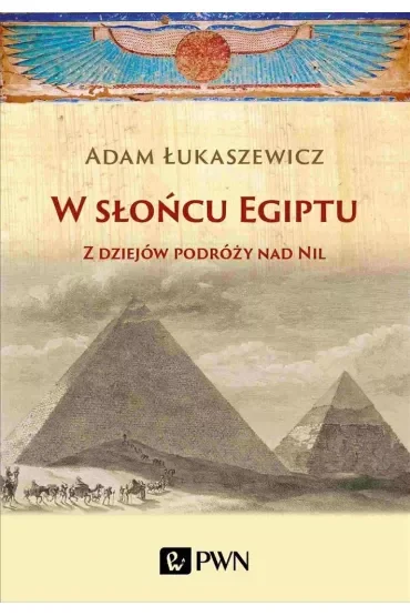 W słońcu Egiptu. Z dziejów podróży nad Nil