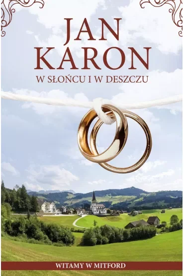 W słońcu i w deszczu. Cudowne lata w Mitford. Tom 12