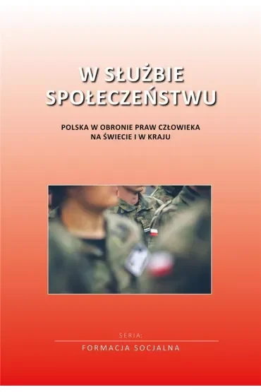 W służbie społeczeństwu. Polska w obronie praw człowieka w świecie i w kraju