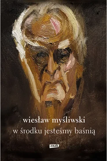 W środku jesteśmy baśnią. Mowy i rozmowy