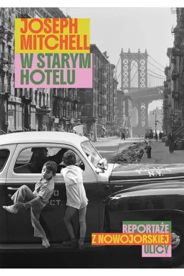 W starym hotelu. Reportaże z nowojorskiej ulicy