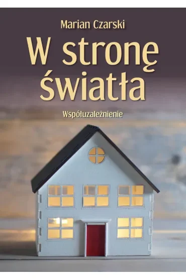 W stronę światła. Współuzależnienie